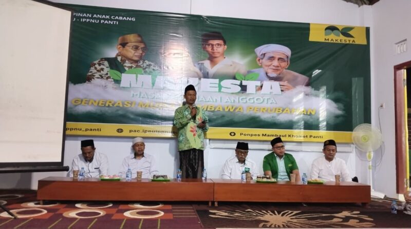 Makesta PAC IPNU IPPNU Kecamatan Panti Mencetak Generasi Muda Pembawa Perubahan